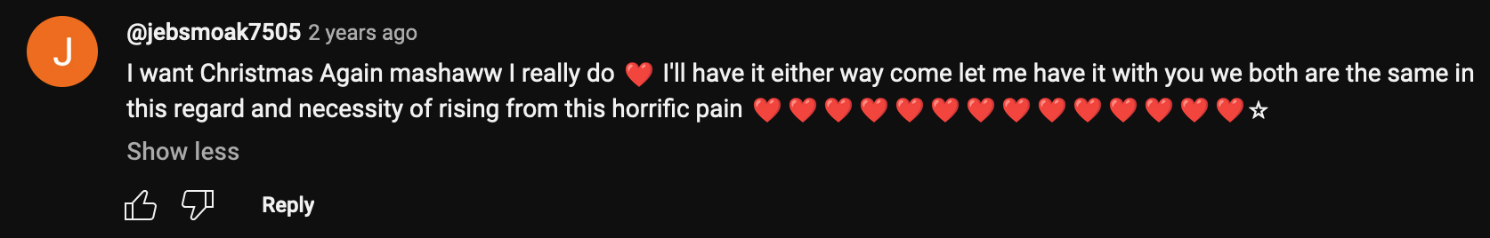 a YouTube comment that reads: I want Christmas Again mashaww I really do. I'll have it either way come let me have it with you we both are the same in this regard and necessity of rising from this horrific pain