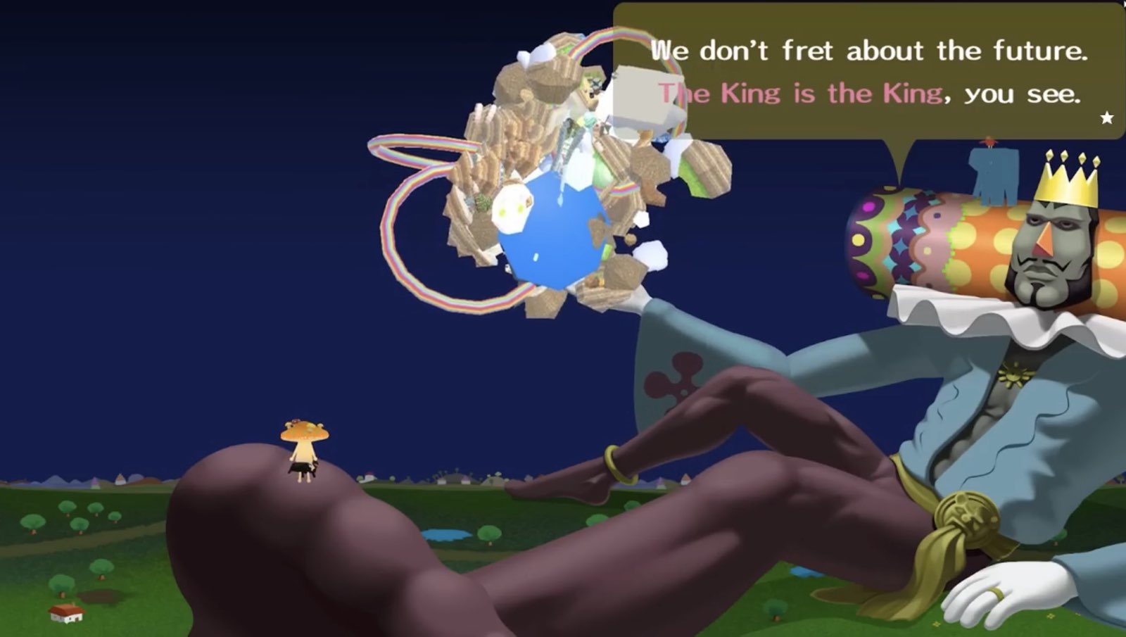 a screenshot from Katamari Damacy Reroll in which the king says: We don't fret about the future. The King is the King, you see.